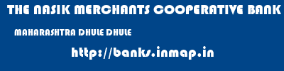 THE NASIK MERCHANTS COOPERATIVE BANK LIMITED  MAHARASHTRA DHULE DHULE   banks information 